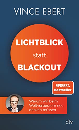 Lichtblick statt Blackout: Warum wir beim Weltverbessern neu denken müssen von dtv Verlagsgesellschaft